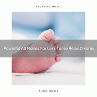 Baby Sleep Aid, Sleepy Baby - Powerful All Noises For Less Tense Relax Dreams