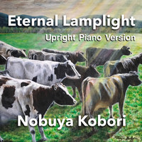 NOBUYA KOBORI - Eternal Lamplight (Upright Piano Version) (Upright Piano Version)