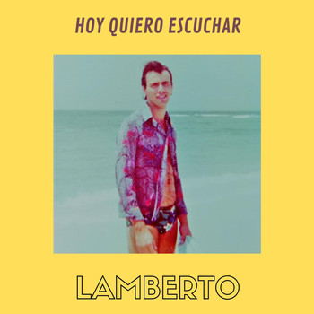 Lamberto - Hoy Quiero Escuchar