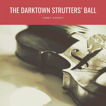 Jimmy Dorsey - The Darktown Strutters' Ball