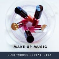 Club Turquoise - Make up Music
