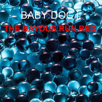 BABY DOC j. / - The Bayous Run Red