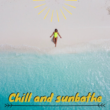 Various Artists - Chill and Sunbathe