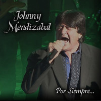 Johnny Mendizabal - Por Siempre...
