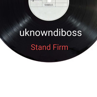 uknowndiboss / - Stand Firm