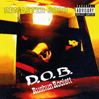 D.O.B. - Rushun Roolett (Remastered 2020 [Explicit])