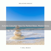 Pets Total Relax, White Noise Relaxation for Sleeping Toddlers, Ocean Waves For Sleep - Autumn Colourful Vibes For Perfect Relax, Master Sleep