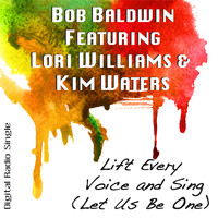 Bob Baldwin - Lift Every Voice and Sing (Let Us Be One)