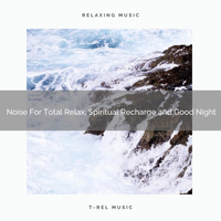 Brown Noise for Happy Day, White Noise Pleasant Sounds, Sounds of Nature Brown Noise Sound Effects - Noise For Total Relax, Spiritual Recharge and Good Night
