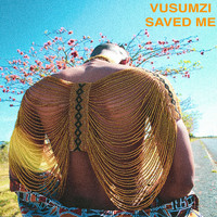 Vusumzi / - Saved Me