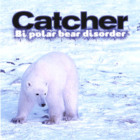 Catcher - Bi polar bear disorder