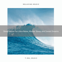 Brown Noise for Happy Day, White Noise Pleasant Sounds, Sounds of Nature Brown Noise Sound Effects - Sleep Noise For Ultra Relax, Master Sleep and Sweet Dreams