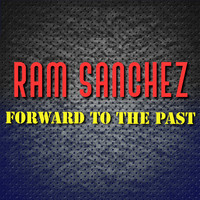 Ram Sanchez / - Forward to the Past