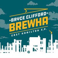 Bryce Clifford - Brewha: East Hamilton (Explicit)