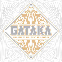 Gataka - Music Is My Blood