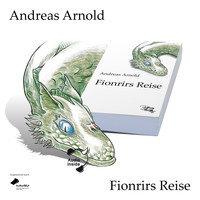 Andreas Arnold - Fionrirs Reise - Das Hörbuch (Ungekürzte Lesung)