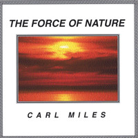 Carl Miles - The Force Of Nature