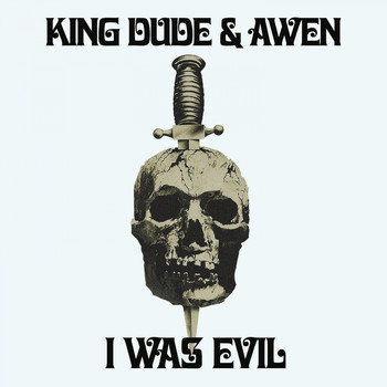 King Dude, Awen - I Was Evil