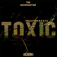 The Kompozitor / - Toxic (Pollution Remix)