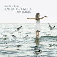Leo de la Rosa - Don't You Make Me Fly