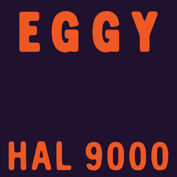 Eggy / - H.A.L 9000