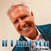 Kevin Byrne - If I Had You