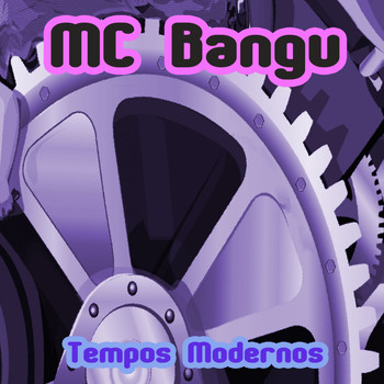 MC Bangu - Tempos Modernos (Explicit)