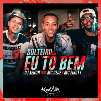 DJ Xenon, MC Dede & MC Zikoty - Solteiro Eu Tô Bem