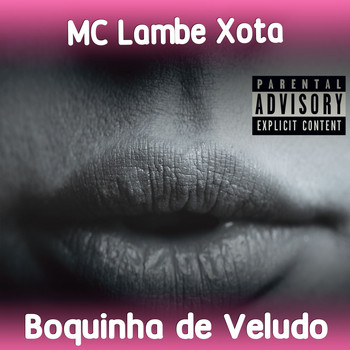 MC Lambe Xota - Boquinha de veludo (Explicit)