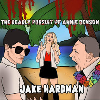 Jake Hardman / - The Deadly Pursuit Of Annie Benson