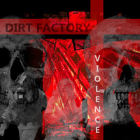 Dirt Factory / - Violence