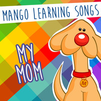 Mango Learning Songs / - My Mom