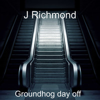 J Richmond / - Groundhog Day Off