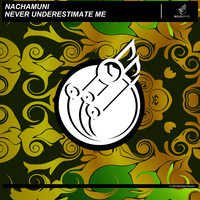 Nachamuni - Never Underestimate Me