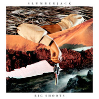 Slumberjack - Big Shoots