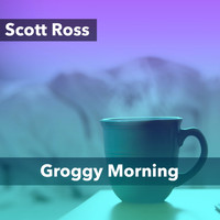 Scott Ross - Groggy Morning