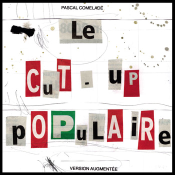 Pascal Comelade / - Le cut-up populaire