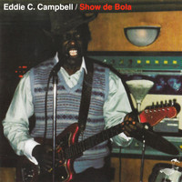 Eddie C. Campbell - Show de Bola