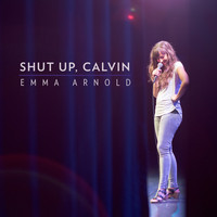 Emma Arnold - Shut Up, Calvin (Explicit)