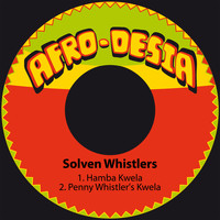Solven Whistlers - Hamba Kwela / Penny Whistler's Kwela