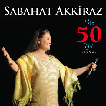 Sabahat Akkiraz - Sabahat Akkiraz ile 50 Yıl