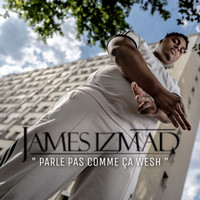 James Izmad - Parle pas comme ça wesh (Explicit)