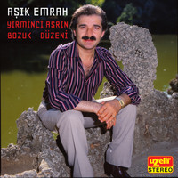 Aşık Emrah - Yirminci Asrın Bozuk Düzeni