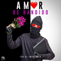 Ito El Intocable - Amor de Bandido