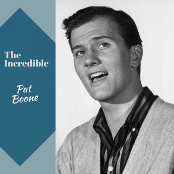 Pat Boone - The Incredible Pat Boone (Explicit)