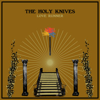 The Holy Knives - Love Runner