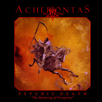 Acherontas - Psychic Death (Explicit)