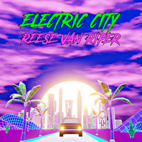 Reese Van Riper - Electric City (Explicit)