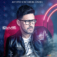 Luiz Cláudio - Ao Vivo Em Uberlândia