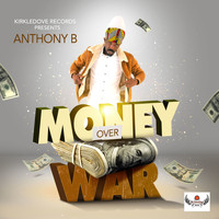Anthony B - Money Over War (Explicit)